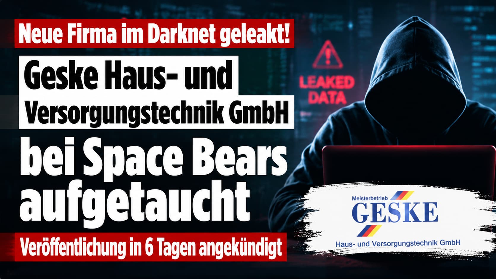 Geske Haus- und Versorgungstechnik GmbH bei Space Bears im Darknet gelistet – Veröffentlichung in 6 Tagen